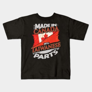 Made In Canada With Taiwanese Parts - Gift for Taiwanese From Taiwan Kids T-Shirt